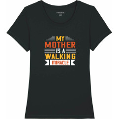 Дамска тениска "My mom is a walking miracle" Дамска тениска "My mom is a walking miracle"