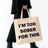 Памучна чанта/Tote Bag "I’M TOO SOBER FOR THIS"
