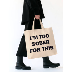 Памучна чанта/Tote Bag "I’M TOO SOBER FOR THIS" Памучна чанта/Tote Bag "I’M TOO SOBER FOR THIS"