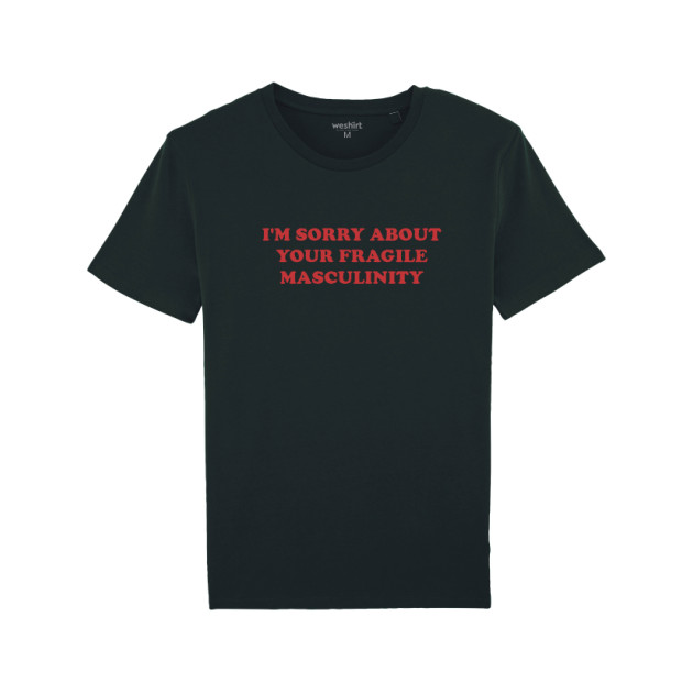Тениска "I’M SORRY ABOUT YOUR FRAGILE MASCULINITY" Тениска "I’M SORRY ABOUT YOUR FRAGILE MASCULINITY"
