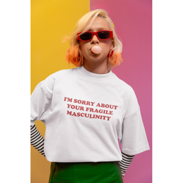 Тениска "I’M SORRY ABOUT YOUR FRAGILE MASCULINITY" Тениска "I’M SORRY ABOUT YOUR FRAGILE MASCULINITY"