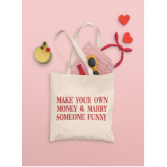 Памучна чанта/Tote Bag "Make Your Own Money & Marry Someone Funny" Памучна чанта/Tote Bag "Make Your Own Money & Marry Someone Funny"