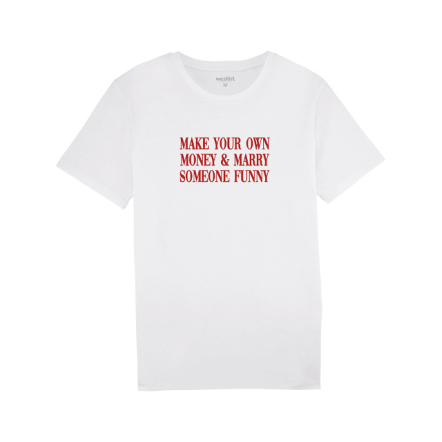 Тениска "Make Your Own Money & Marry Someone Funny" Тениска "Make Your Own Money & Marry Someone Funny"